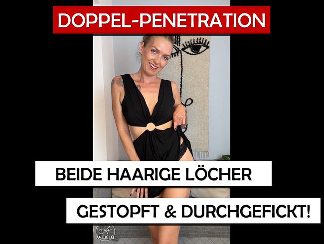 Download: Amelie-Lei - Doppel-Penetration - Beide haarige Löcher gestopft und durchgefickt!