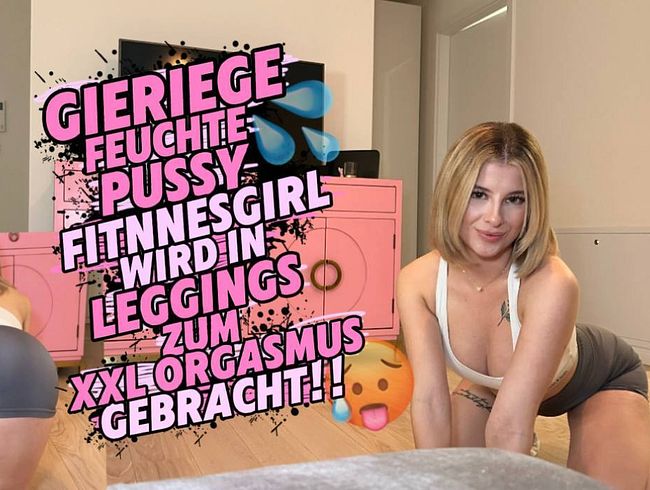 Download: Chris-Liam - GIERIGE FEUCHTE PUSSY FITNESSGIRL BEKOMMT XXL ORGASMUS