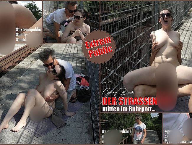 Download: ConnyDachs - EXTREM PUBLIC - DER STRASSENFICK MITTEN IM RUHRPOTT