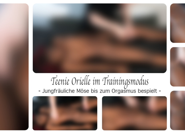 Download: DirtyLord666 - Teenie Orielle im Trainingsmodus - Jungfräuliche Möse bis zum Orgasmus bespielt