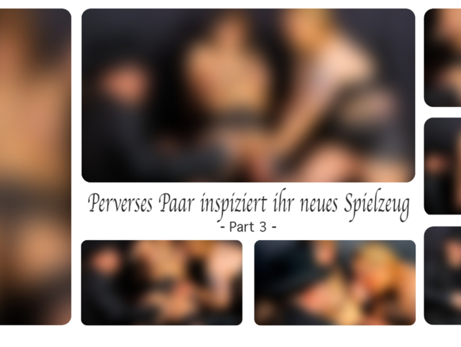 Download: DirtyLord666 - Perverses Paar inspiziert ihr neues Spielzeug - Part 3