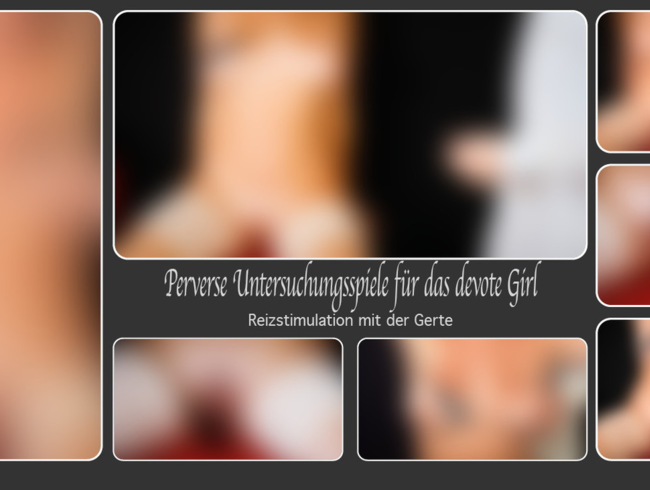 Download: DirtyLord666 - Perverse Untersuchungsspiele für das devote Girl - Reizstimulation mit der Gerte