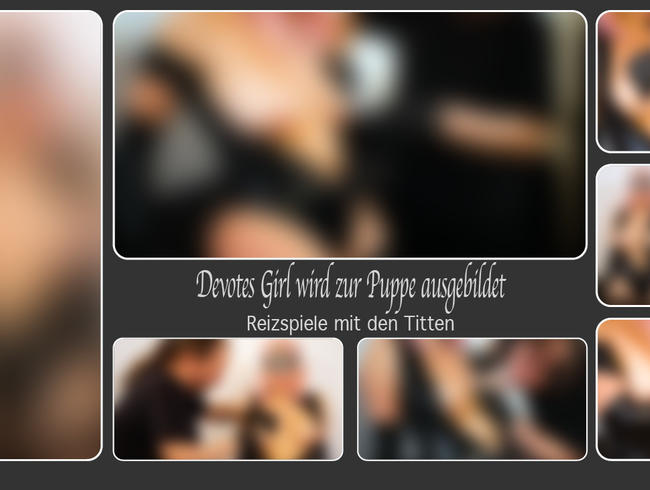 Download: DirtyLord666 - Devotes Girl wird zur Puppe ausgebildet – Reizspiele mit den Titten
