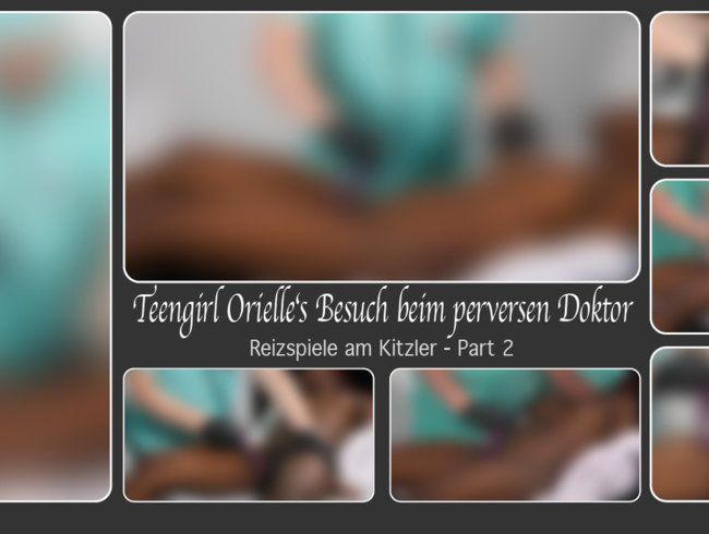 Download: DirtyLord666 - Teengirl Orielle‘s Besuch beim perversen Doktor – Reizspiele am Kitzler - Part 2