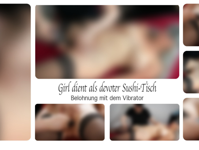 Download: DirtyLord666 - Girl dient als devoter Sushi-Tisch – Belohnung mit dem Vibrator