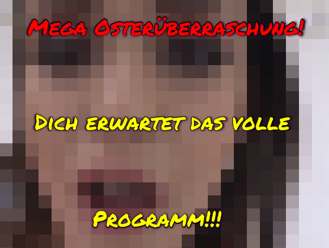 Download: KatyFox - Mega Osterüberraschung! Dich erwartet das volle Programm!