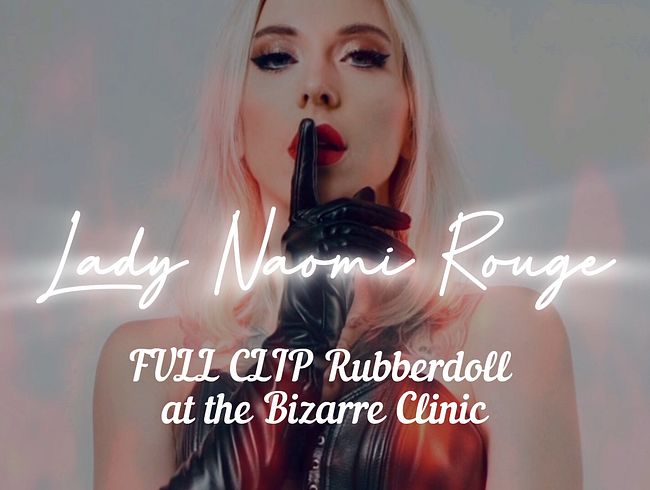 Download: Lady-Naomi-Rouge - Rubberdoll at the Bizarre Clinic FULL CLIP (Mit NS Szene)