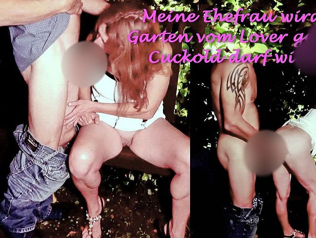 Download: Lady-of-Joy666 - Meine Ehefrau wird vom Lover im Garten gefickt – Cuckold darf wichsen