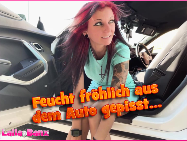 Download: Laila-Banx - Feucht fröhlich aus dem Auto gepisst....