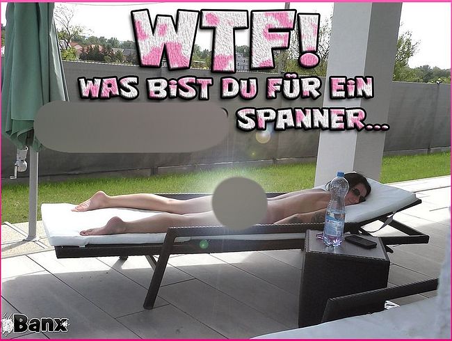 Download: Laila-Banx - WTF! Was bist du für ein perverser Spanner...