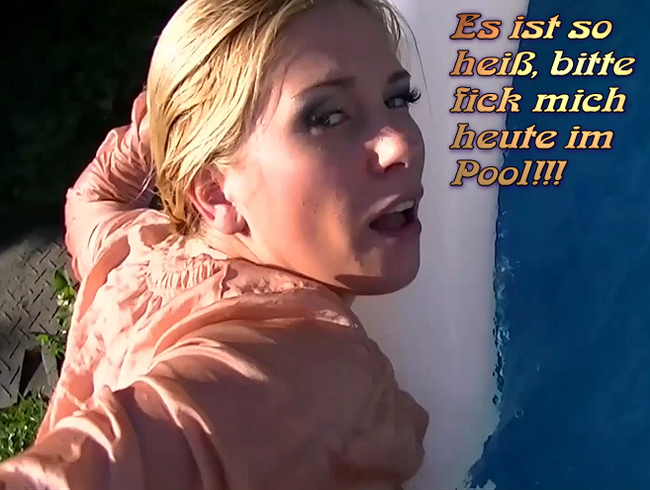 Download: LittleSue - Es ist so heiß, bitte fick mich heute im Pool!!!