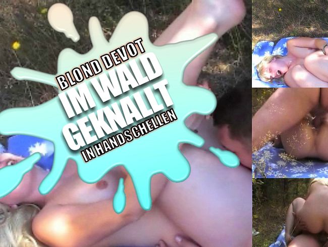 Download: SexyprivatGirl - IM WALD GEKNALLT - Blond devot in Handschellen