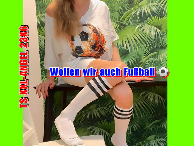 Download: TSXXL-ANGEL23X6 - TSXXL-ANGEL23X6 Wollen wir auch Fußball spielen