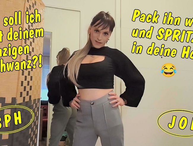 Download: TV_Helena_Kimberly - Was soll ich mit deinem winzigen Schwanz? Pack ihn weg und spritz in deine Hose! SPH JOI